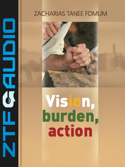 Title details for Vision, Burden, Action by Zacharias Tanee Fomum - Wait list